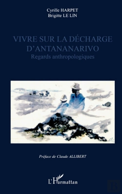 Bertrand.pt - Vivre Sur La Décharge D'Antananarivo : Regards Anthropologiques
