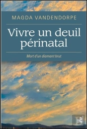 Vivre Un Deuil Perinatal - Mort D'Un Diamant Brut