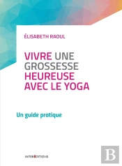 Vivre Une Grossesse Heureuse Avec Le Yoga