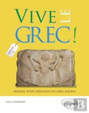 Vivz Le Grec ! ; Manuel Pour Débutants En Grec Ancien