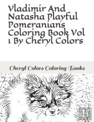Vladimir And Natasha Playful Pomeranian Coloring Book Vol 1 By Cheryl Colors