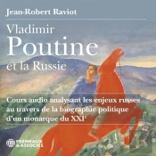 Vladimir Poutine Et La Russie : Biographie Politique D'Un Monarque Au Xxie Siècle