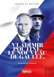 Vladimir Poutine, Le Nouveau De Gaulle
