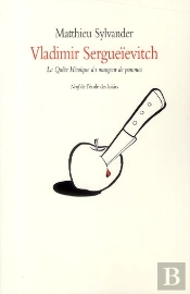 Vladimir Sergueïevitch ; La Quête Héroïque Du Mangeur De Pommes
