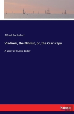 Bertrand.pt - Vladimir, The Nihilist, Or, The Czar'S Spy
