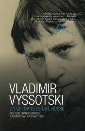 Vladimir Vyssotski - Un Cri Dans Le Ciel Russe