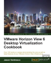 Vmware Horizon View 6 Desktop Virtualization Cookbook