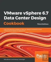 Vmware Vsphere 6.7 Data Center Design Cookbook