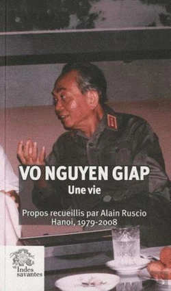 Bertrand.pt - Vo Nguyen Giap, Une Vie ; Propos Recueillis Par Alain Ruscio ; Hanoi, 1979-2008