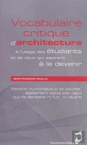 Vocabulaire Critique D'Architecture ; Version Humoristique Et Courte, Également Lisible Par Ceux Qui Ne Seraient Ni L'Un, Ni L'Autre
