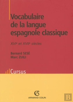 Bertrand.pt - Vocabulaire De La Langue Espagnole Classique - Xvie Et Xviie Siècles : Xvie Et Xviie Siècles