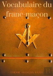 Vocabulaire Du Franc-Maçon ; Petit Lexique Des Termes Et Abréviations Maçonniques Courantes