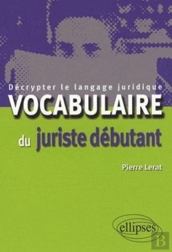 Bertrand.pt - Vocabulaire Du Juriste Débutant ; Décrypter Le Langage Juridique