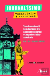 Vocabulaire & Exercices ; Bts, Iut, Classes Prépas ; Tous Les Mots Qu'Il Vous Faut Pour Lire Aisément Un Journal Espagnol Ou Latino-Américain