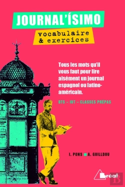 Bertrand.pt - Vocabulaire & Exercices ; Bts, Iut, Classes Prépas ; Tous Les Mots Qu'Il Vous Faut Pour Lire Aisément Un Journal Espagnol Ou Latino-Américain