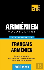 Vocabulaire Francais-Armenien Pour L'Autoformation - 3000 Mots