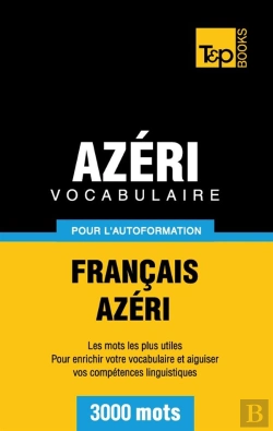 Bertrand.pt - Vocabulaire Francais-Azeri Pour L'Autoformation - 3000 Mots