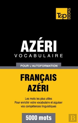 Bertrand.pt - Vocabulaire Francais-Azeri Pour L'Autoformation - 5000 Mots