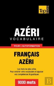Vocabulaire Francais-Azeri Pour L'Autoformation - 9000 Mots