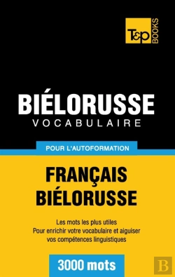 Bertrand.pt - Vocabulaire Francais-Bielorusse Pour L'Autoformation - 3000 Mots