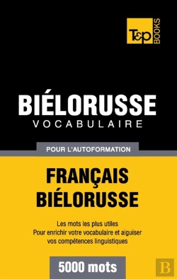Bertrand.pt - Vocabulaire Francais-Bielorusse Pour L'Autoformation - 5000 Mots