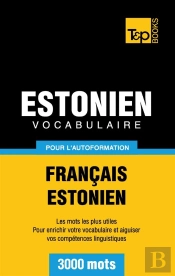 Vocabulaire Francais-Estonien Pour L'Autoformation - 3000 Mots