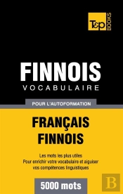 Vocabulaire Francais-Finnois Pour L'Autoformation - 5000 Mots