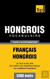 Vocabulaire Francais-Hongrois Pour L'Autoformation - 5000 Mots