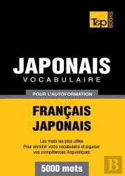 Vocabulaire Francais-Japonais Pour L'Autoformation - 5000 Mots
