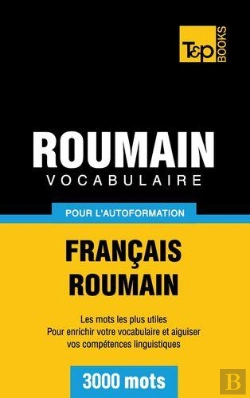 Bertrand.pt - Vocabulaire Francais-Roumain Pour L'Autoformation - 3000 Mots