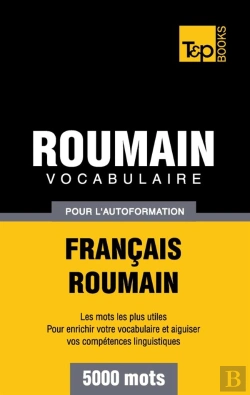 Bertrand.pt - Vocabulaire Francais-Roumain Pour L'Autoformation - 5000 Mots