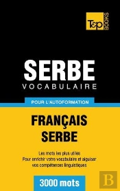 Vocabulaire Francais-Serbe Pour L'Autoformation - 3000 Mots