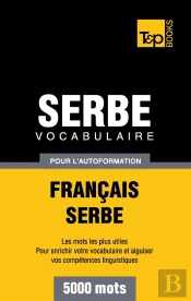 Vocabulaire Francais-Serbe Pour L'Autoformation - 5000 Mots