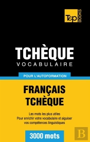 Vocabulaire Francais-Tcheque Pour L'Autoformation - 3000 Mots