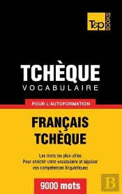 Vocabulaire Francais-Tcheque Pour L'Autoformation - 9000 Mots