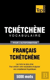 Vocabulaire Francais-Tchetchene Pour L'Autoformation - 5000 Mots