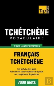 Vocabulaire Francais-Tchetchene Pour L'Autoformation - 7000 Mots