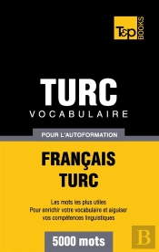 Vocabulaire Francais-Turc Pour L'Autoformation - 5000 Mots
