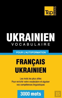 Bertrand.pt - Vocabulaire Francais-Ukrainien Pour L'Autoformation - 3000 Mots