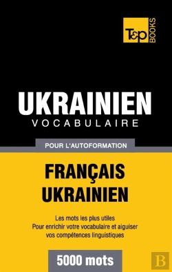 Bertrand.pt - Vocabulaire Francais-Ukrainien Pour L'Autoformation - 5000 Mots