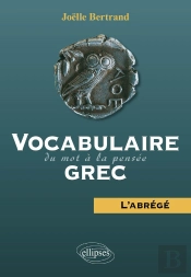 Vocabulaire Grec ; Du Mot À La Pensée ; L'Abrégé