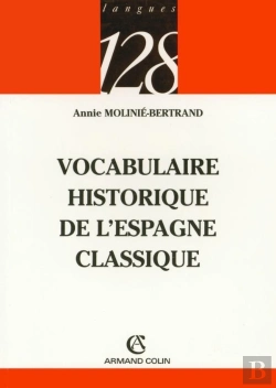 Bertrand.pt - Vocabulaire Historique De L'Espagne Classique