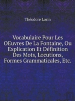 Bertrand.pt - Vocabulaire Pour Les Oeuvres De La Fontaine, Ou Explication Et Definition Des Mots, Locutions, Formes Grammaticales, Etc