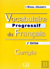Vocabulaire Progressif Du Francais ; Niveau Débutant ; Avec Corrigés