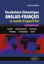 Vocabulaire Thématique Anglais-Français ; Le Monde D'Aujourd'Hui (3e Édition)