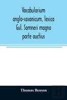 Vocabularium Anglo-Saxonicum, Lexico Gul. Somneri Magna Parte Auctius
