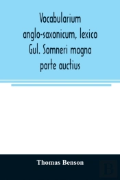 Vocabularium Anglo-Saxonicum, Lexico Gul. Somneri Magna Parte Auctius