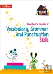Vocabulary, Grammar And Punctuation Skills Teacherâ€™S Guide 2