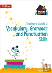 Vocabulary, Grammar And Punctuation Skills Teacherâ€™S Guide 3