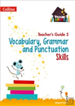Bertrand.pt - Vocabulary, Grammar And Punctuation Skills Teacherâ€™S Guide 5